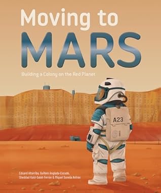 Moving to Mars: Building a Colony on the Red Planet