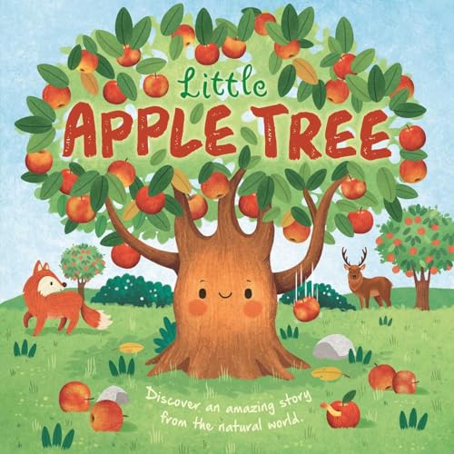 Nature Stories: Little Apple Tree: Discover an Amazing Story from the Natural World-Padded Board Book (Board Book)