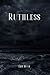 Ruthless by Eric Ruth