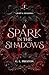 A Spark in the Shadows by Gem L Preston