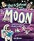 How to Survive on the Moon: Lunar Lessons from a Rocket Scientist (Extreme Survival Guides)