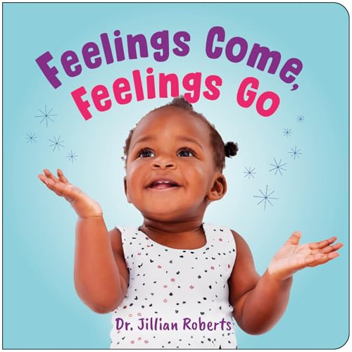 Feelings Come, Feelings Go (Board Book)