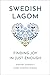 Swedish Lagom: Finding Joy in Just Enough