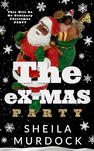 The eX-MAS Party: African American Urban Fiction Romance Christmas Holiday Novella (Kindle Edition)