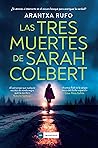 Las tres muertes de Sarah Colbert by Arantxa Rufo