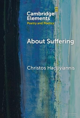 About Suffering: On Louise Glück (Elements in Poetry and Poetics)