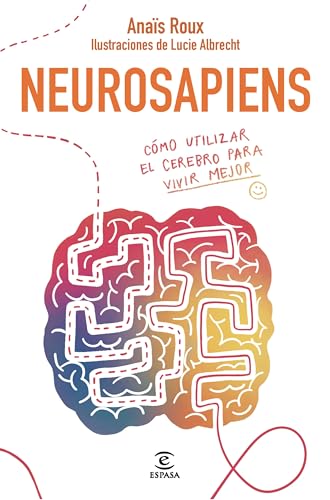 Neurosapiens: Cómo utilizar el cerebro para vivir mejor (Paperback)