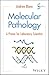 Molecular Pathology: A Primer for Laboratory Scientists