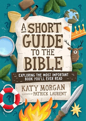 A Short Guide to the Bible: Exploring the Most Important Book You'll Ever Read
