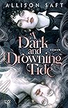 A Dark and Drowning Tide by Allison Saft