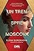 Un tren spre Moscova