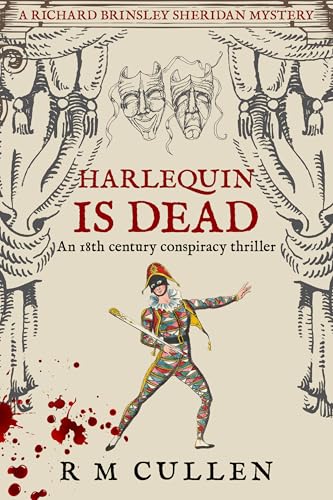 Harlequin Is Dead: An 18th century conspiracy thriller (Richard Brinsley Sheridan Mysteries Book 1)