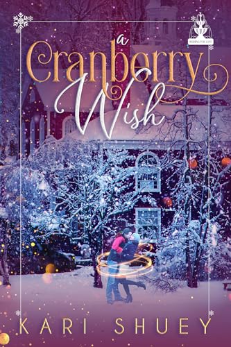 A Cranberry Wish: A Clean and Wholesome Christmas Romance (Kindle Edition)
