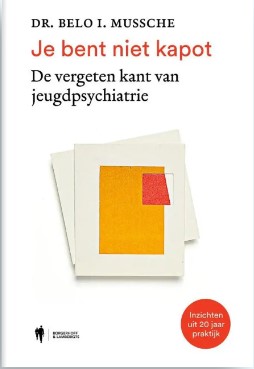 Je bent niet kapot: De vergeten kant van jeugdpsychiatrie（inzichten uit 20 jaar praktijk） (Paperback)