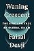 Waning Crescent The Rise and Fall of Global Islam by Faisal Devji