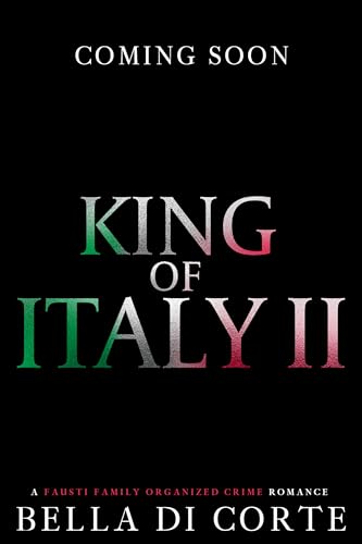 King of Italy II: A Fausti Family Royal Organized Crime Romance (The Fausti Family)