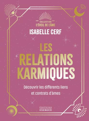 Les relations karmiques - Découvrir les différents liens et contrats d'âmes (Hardcover)