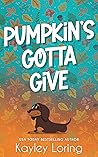Pumpkin's Gotta Give