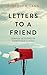 Letters to a Friend by Gregory E. Lang