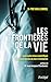 Les frontières de la vie - ...