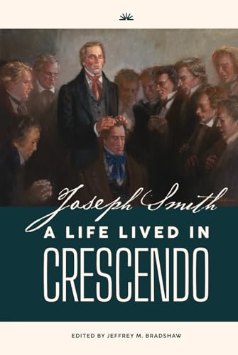 Joseph Smith: A Life Lived in Crescendo (Volume 2, Color, Hardback) (Joseph Smith: A Life Lived in Crescendo (Two Volumes))