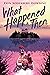 What Happened Then by Erin Soderberg Downing What Happened Then by Erin Soderberg Downing