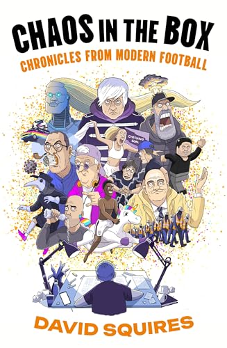 Chaos in the Box: Chronicles from Modern Football (Hardcover)