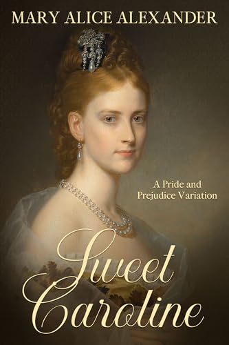 Sweet Caroline: A Pride and Prejudice Variation (Kindle Edition)