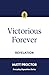 Victorious Forever by Matt Proctor