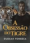 A OBSESSÃO DO TIGRE