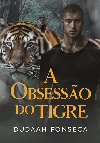 A OBSESSÃO DO TIGRE (Portuguese Edition)