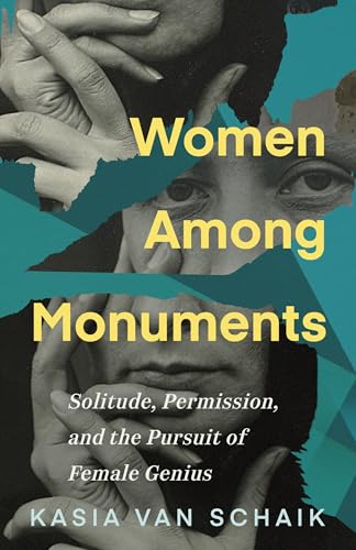 Women Among Monuments: Solitude, Permission, and the Pursuit of Female Genius (Paperback)
