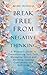 Break Free From Negative Thinking by Mimi Wingo