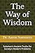 The Way of Wisdom by Aaron Summers