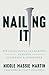Nailing It: Why Successful Leadership Demands Suffering and Surrender