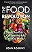 The Food Revolution: How Yo...
