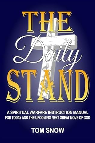 The Daily Stand: A Spiritual Warfare Instruction Manual for Today and the Upcoming Next Great Move of God (Set the Captives Free Trilogy ~ part of the Just To Be Clear Teaching Series)
