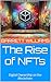 The Rise of NFTs: Digital Ownership on the Blockchain (Blockchain Unlocked: Exploring the Future of Decentralized Technology Book 10)