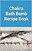 Chakra Bath Bomb Recipe Book
