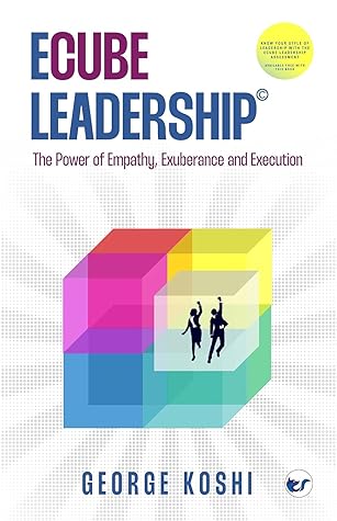 ECube Leadership©: The Power of Empathy, Exuberance, and Execution