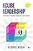 ECube Leadership©: The Power of Empathy, Exuberance, and Execution