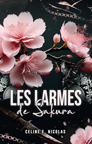 Les larmes de Sakura: Une romance sombre au cœur de la mafia japonaise (French Edition)