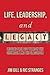 Life, Leadership, and Legac...