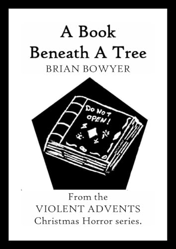 A Book Beneath A Tree: From the VIOLENT ADVENTS Christmas Horror series (Kindle Edition)