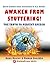 Awaken From Stuttering!: Th...