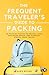 The Frequent Traveler's Guide to Packing by Alex Wyler The Frequent Traveler's Guide to Packing by Alex Wyler