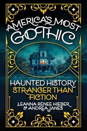 America’s Most Gothic: Haunted History Stranger Than Fiction (Hardcover)