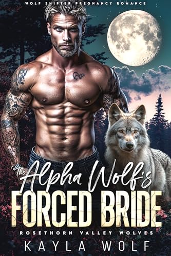 The Alpha Wolf’s Forced Bride (Rosethorn Valley Wolves Book 3)