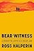 Bear Witness: The Pursuit of Justice in a Violent Land