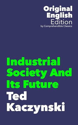 Industrial Society and Its Future: The Unabomber Manifesto by Ted Kaczynski (Kindle Edition)